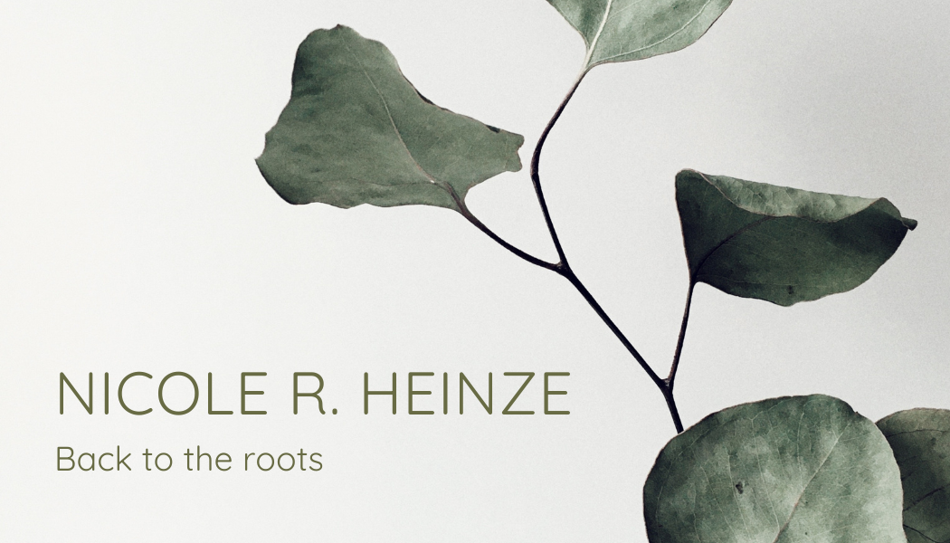 Nicole R. Heinze Back to the roots Körpergefühl
